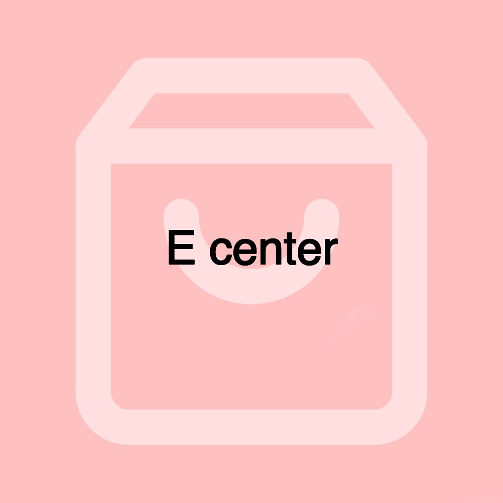 E center