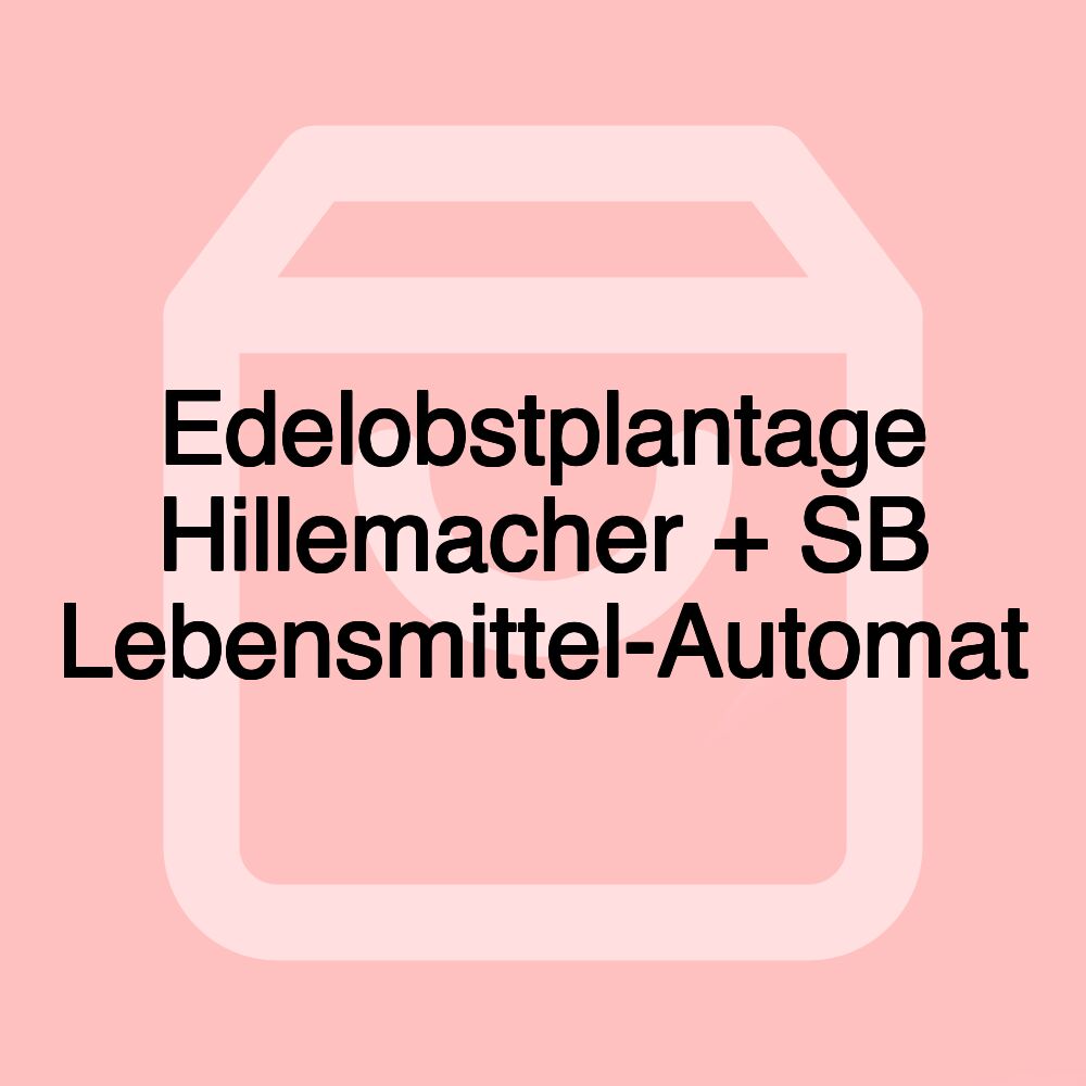 Edelobstplantage Hillemacher + SB Lebensmittel-Automat