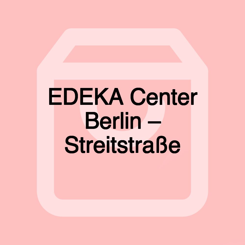 EDEKA Center Berlin – Streitstraße