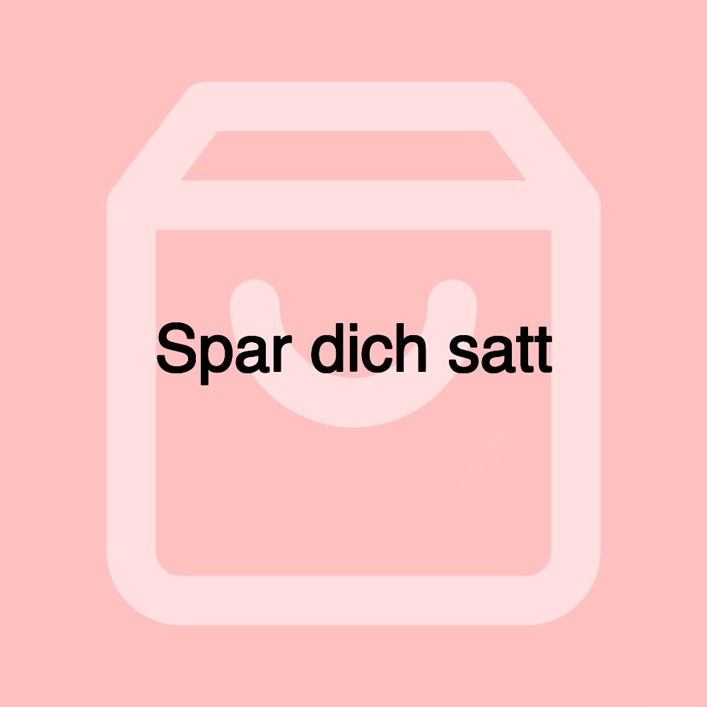 Spar dich satt