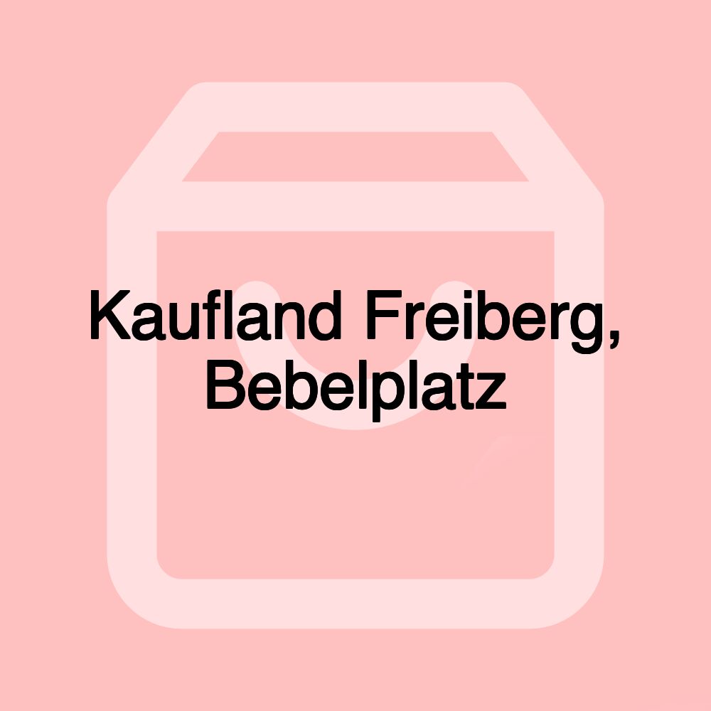 Kaufland Freiberg, Bebelplatz