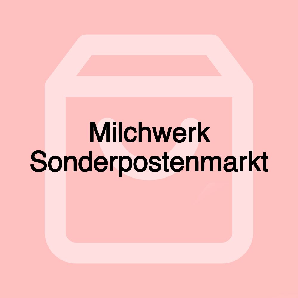 Milchwerk Sonderpostenmarkt