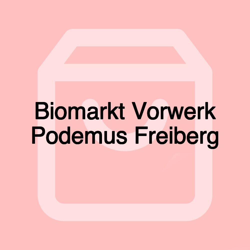 Biomarkt Vorwerk Podemus Freiberg