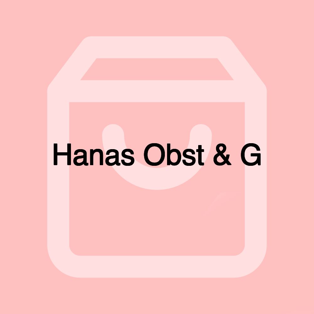 Hanas Obst & G