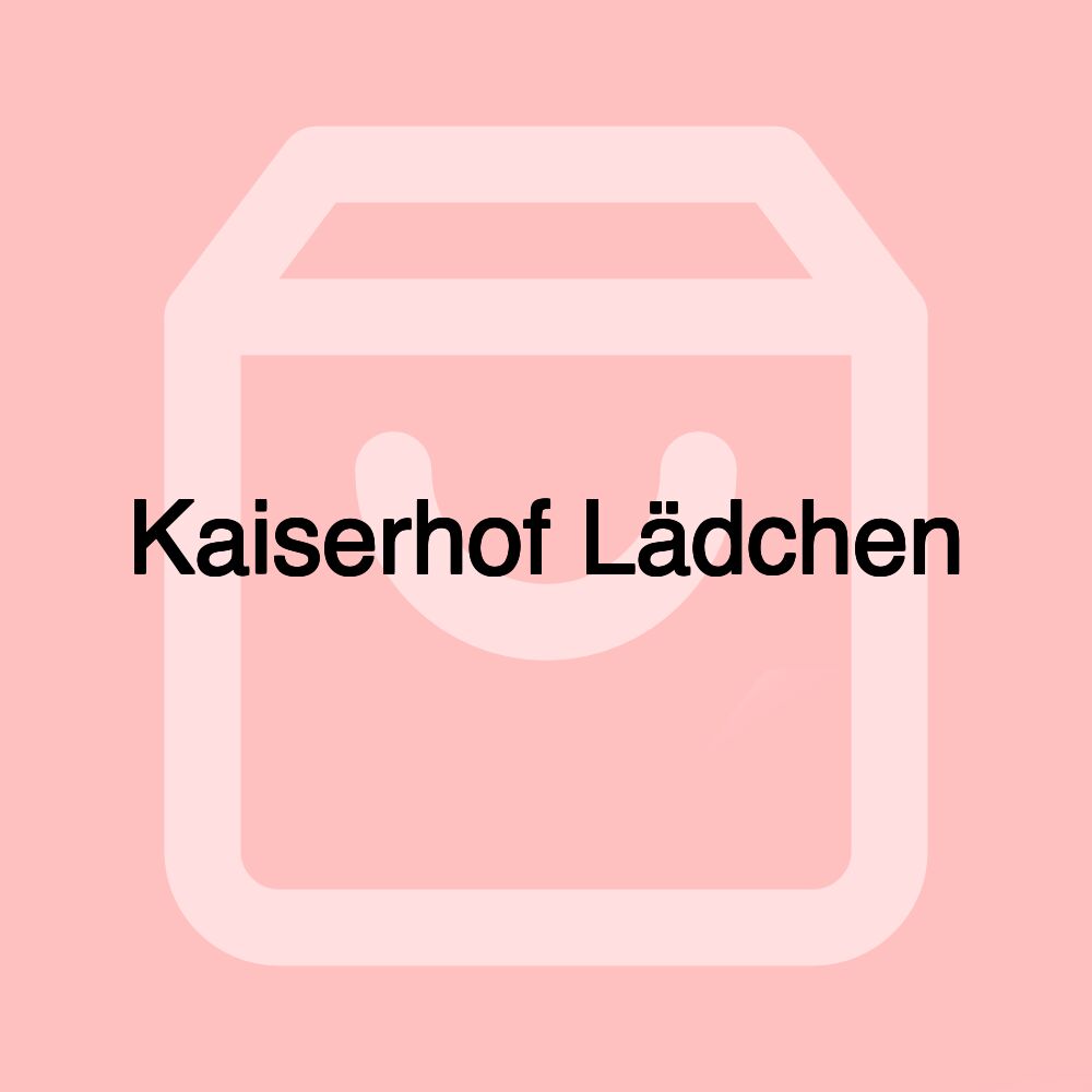 Kaiserhof Lädchen