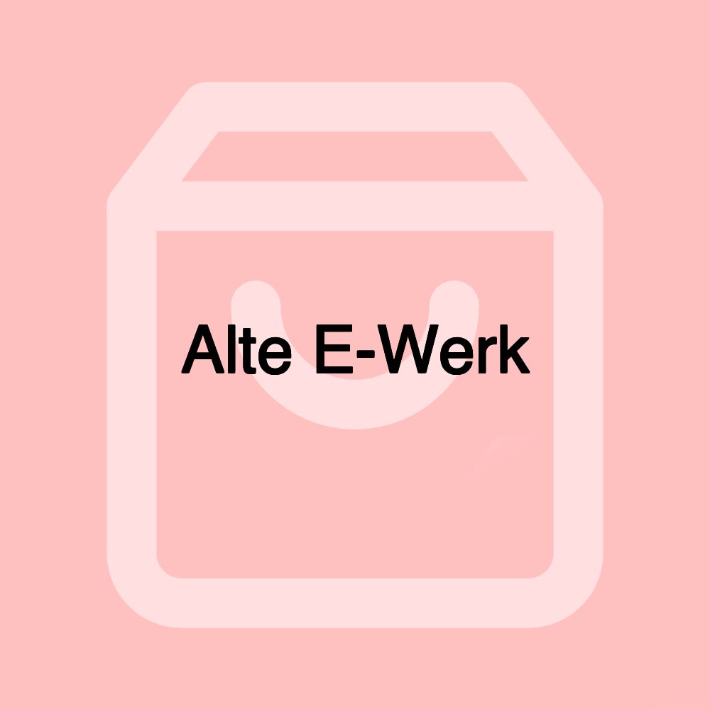 Alte E-Werk