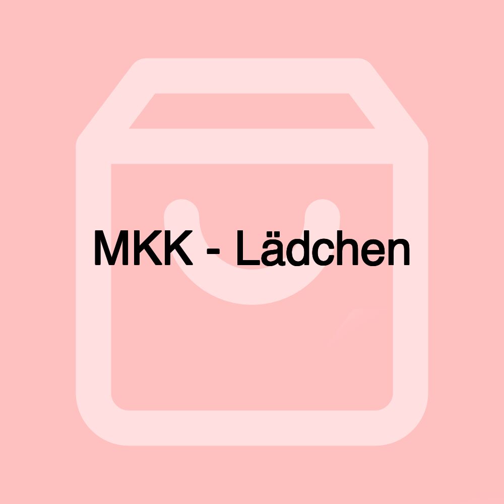 MKK - Lädchen