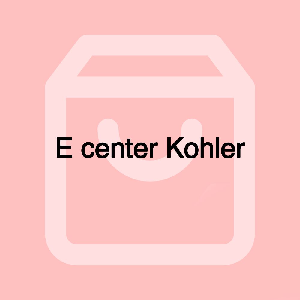 E center Kohler