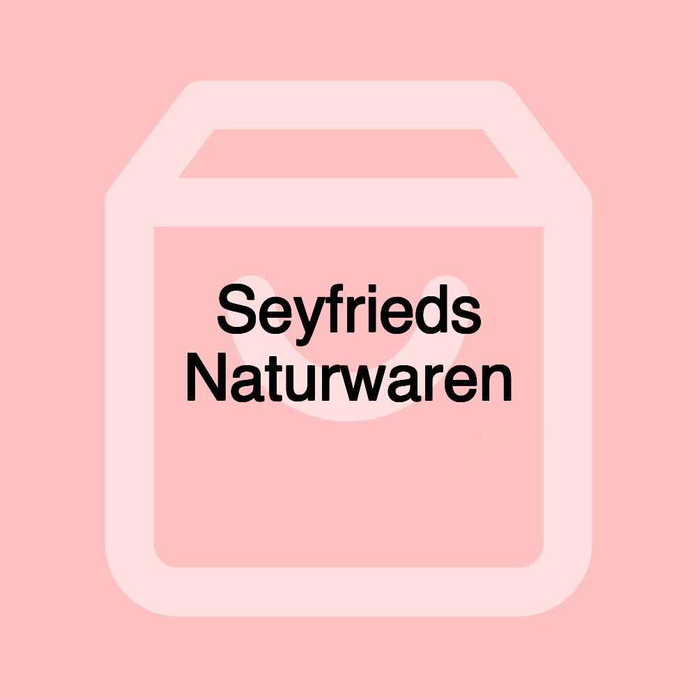 Seyfrieds Naturwaren