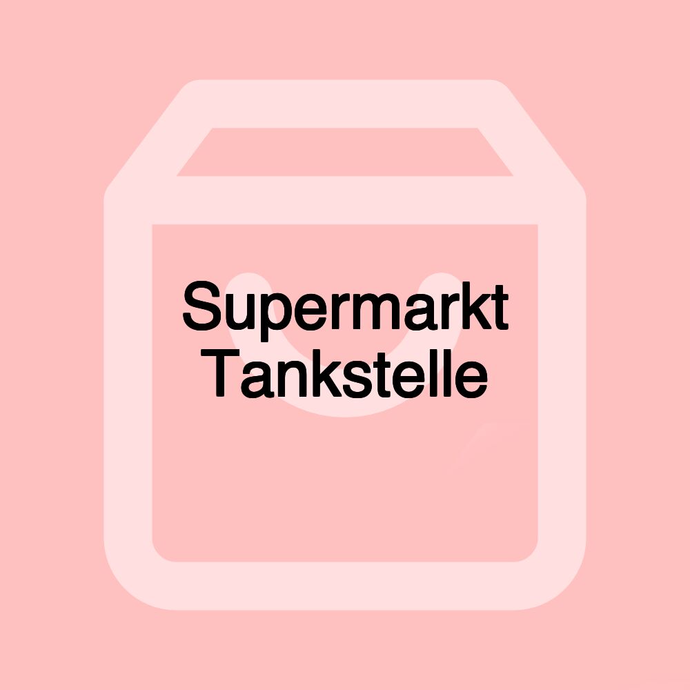 Supermarkt Tankstelle