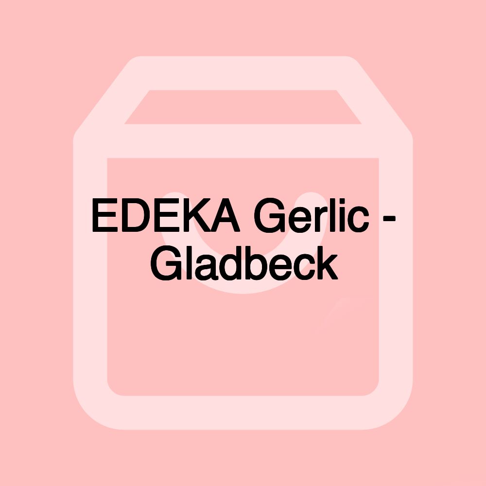 EDEKA Gerlic - Gladbeck