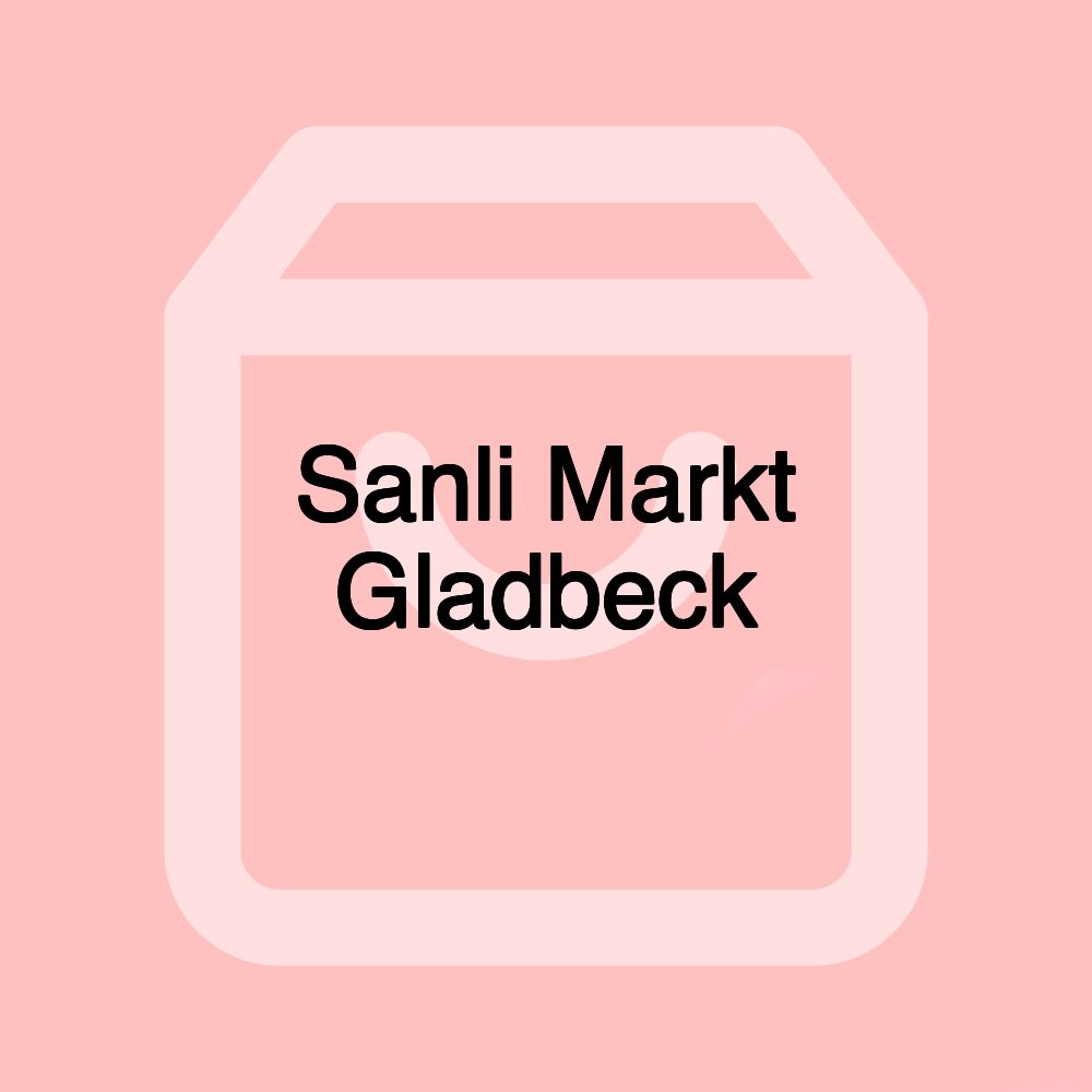 Sanli Markt Gladbeck