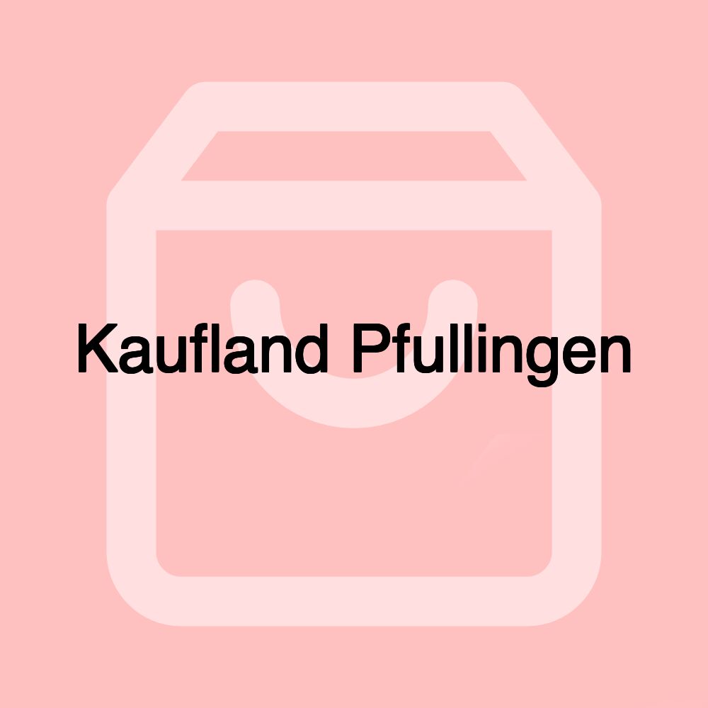 Kaufland Pfullingen