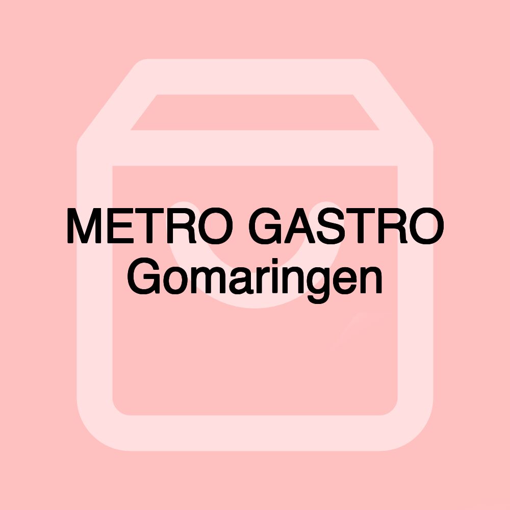 METRO GASTRO Gomaringen