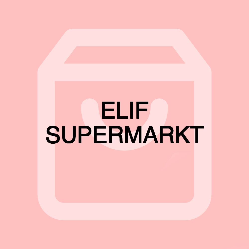 ELIF SUPERMARKT