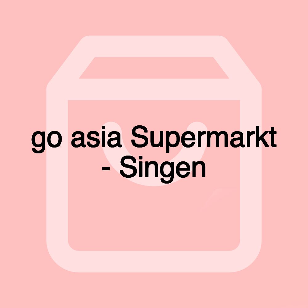 go asia Supermarkt - Singen