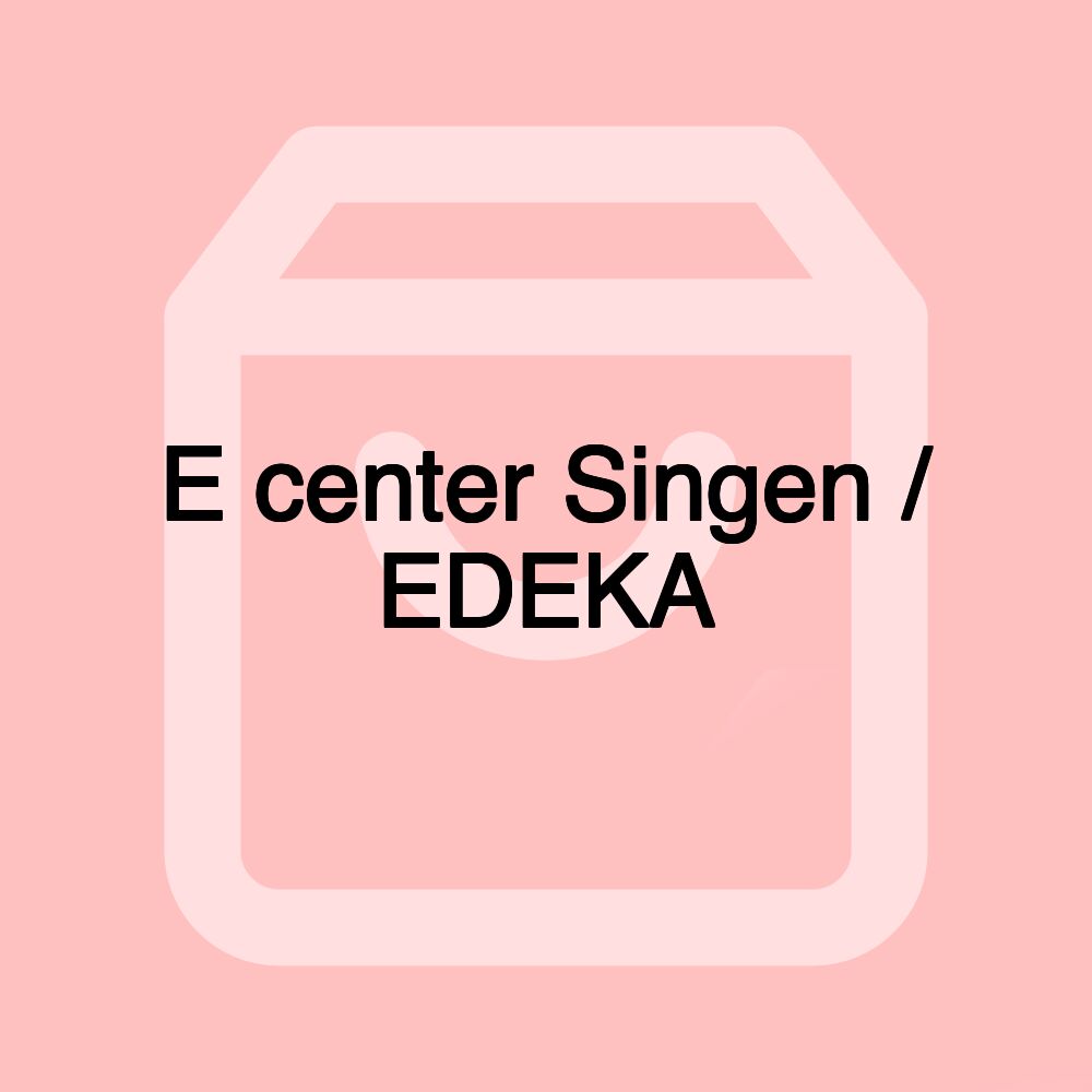 E center Singen / EDEKA