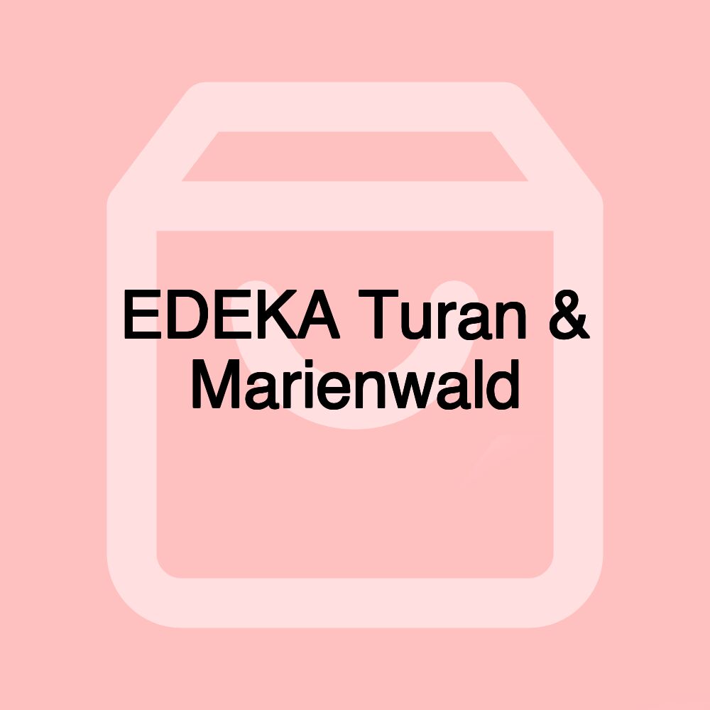 EDEKA Turan & Marienwald