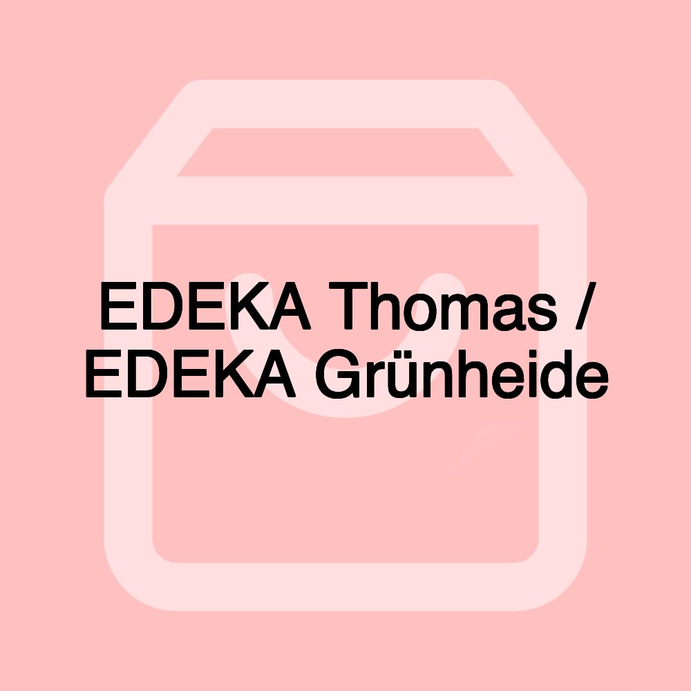 EDEKA Thomas / EDEKA Grünheide