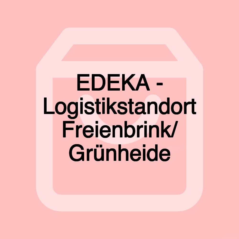 EDEKA - Logistikstandort Freienbrink/ Grünheide