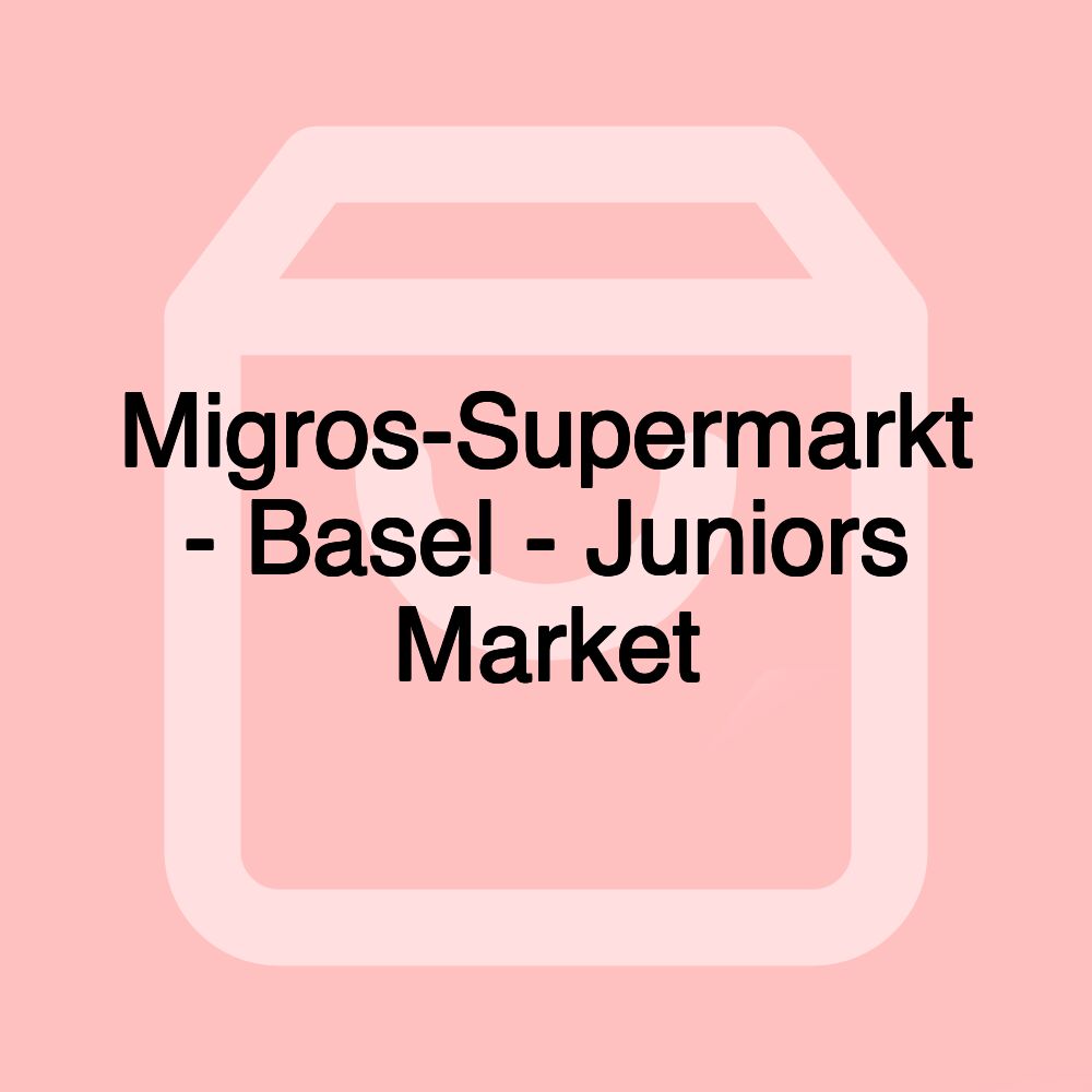 Migros-Supermarkt - Basel - Juniors Market