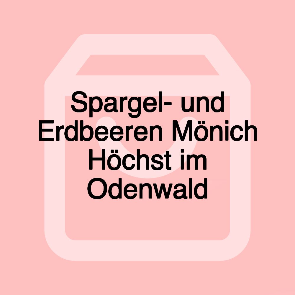 Spargel- und Erdbeeren Mönich Höchst im Odenwald