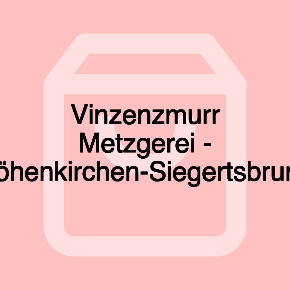 Vinzenzmurr Metzgerei - Höhenkirchen-Siegertsbrunn