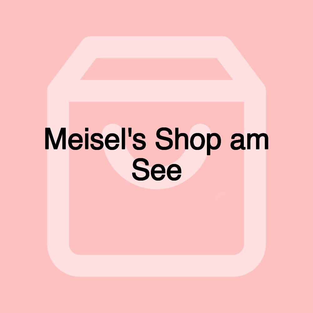 Meisel's Shop am See