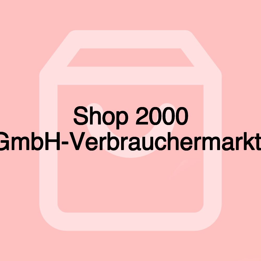 Shop 2000 GmbH-Verbrauchermarkt-