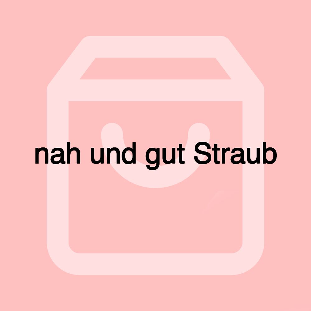 nah und gut Straub