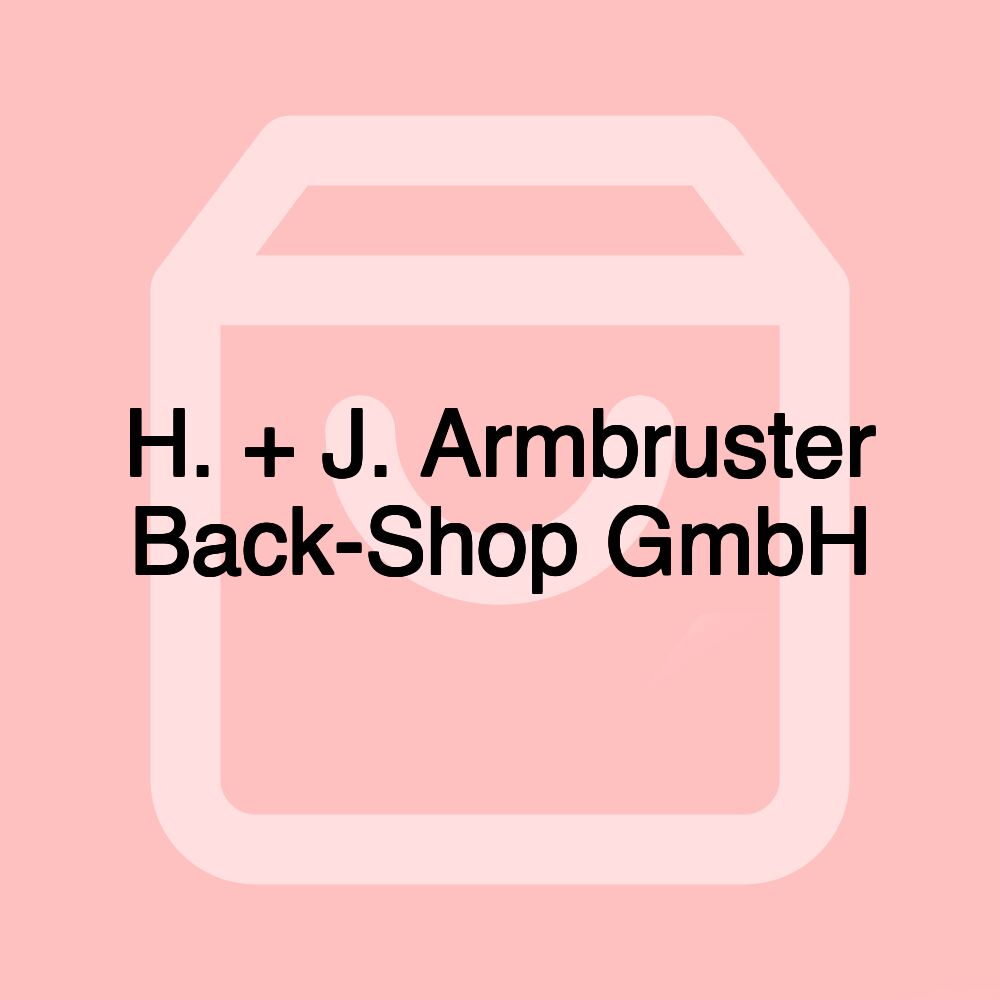 H. + J. Armbruster Back-Shop GmbH