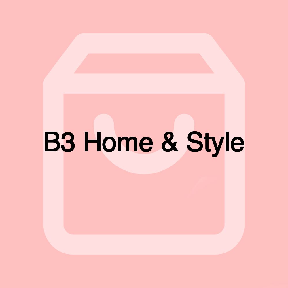 B3 Home & Style