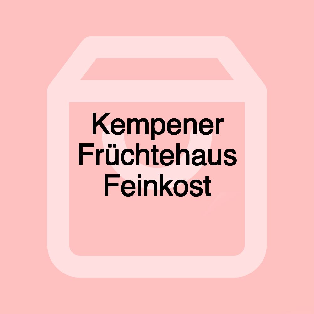 Kempener Früchtehaus Feinkost