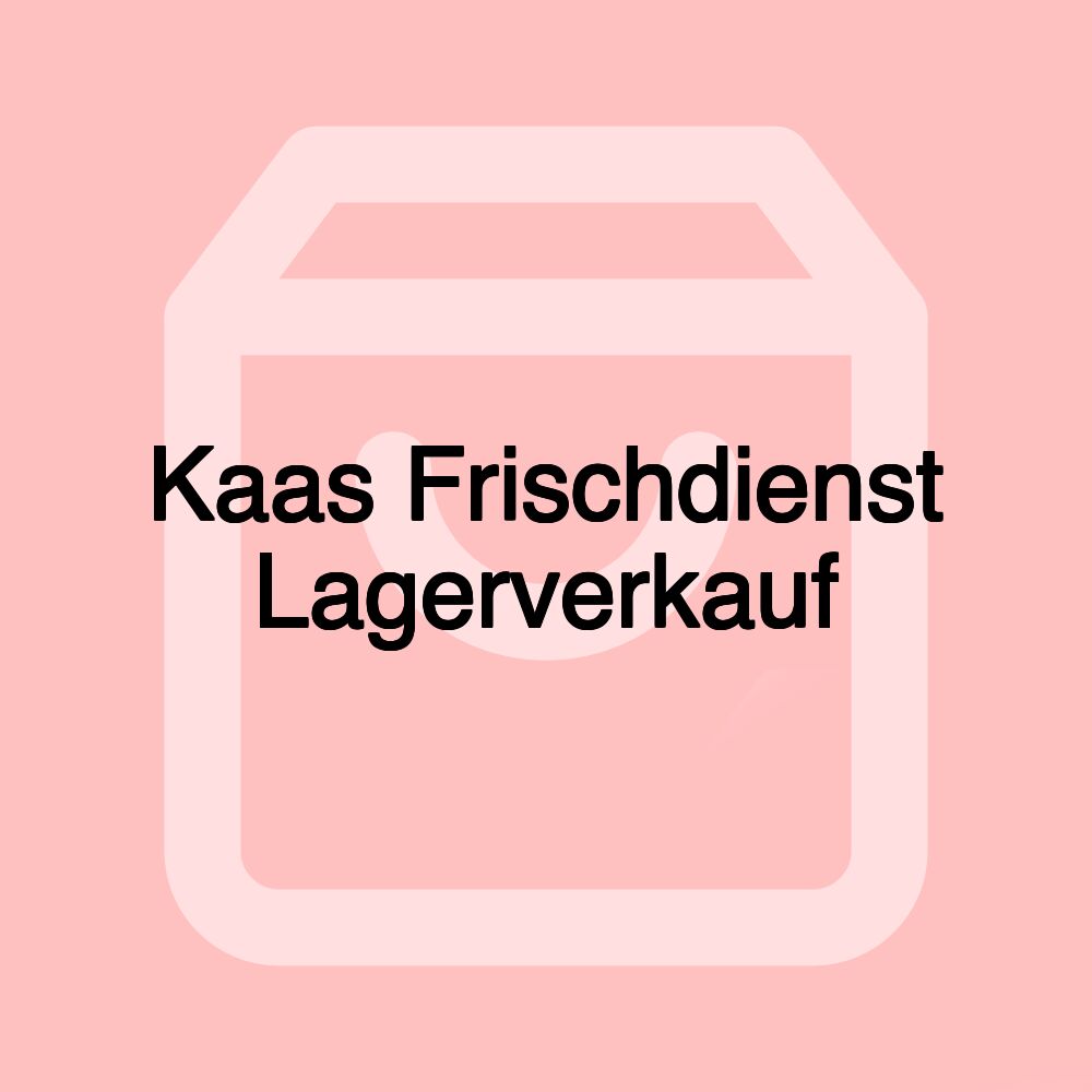 Kaas Frischdienst Lagerverkauf