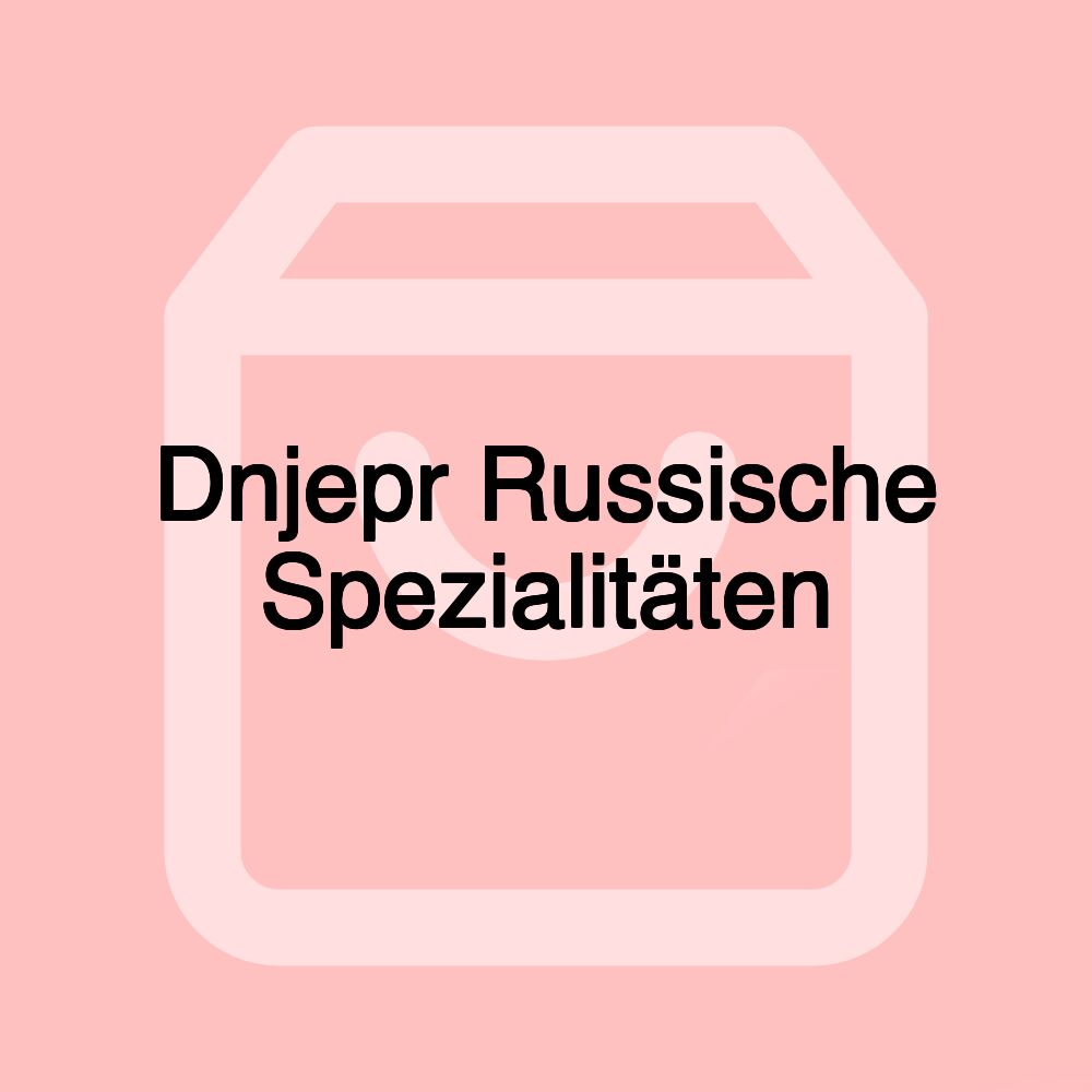 Dnjepr Russische Spezialitäten