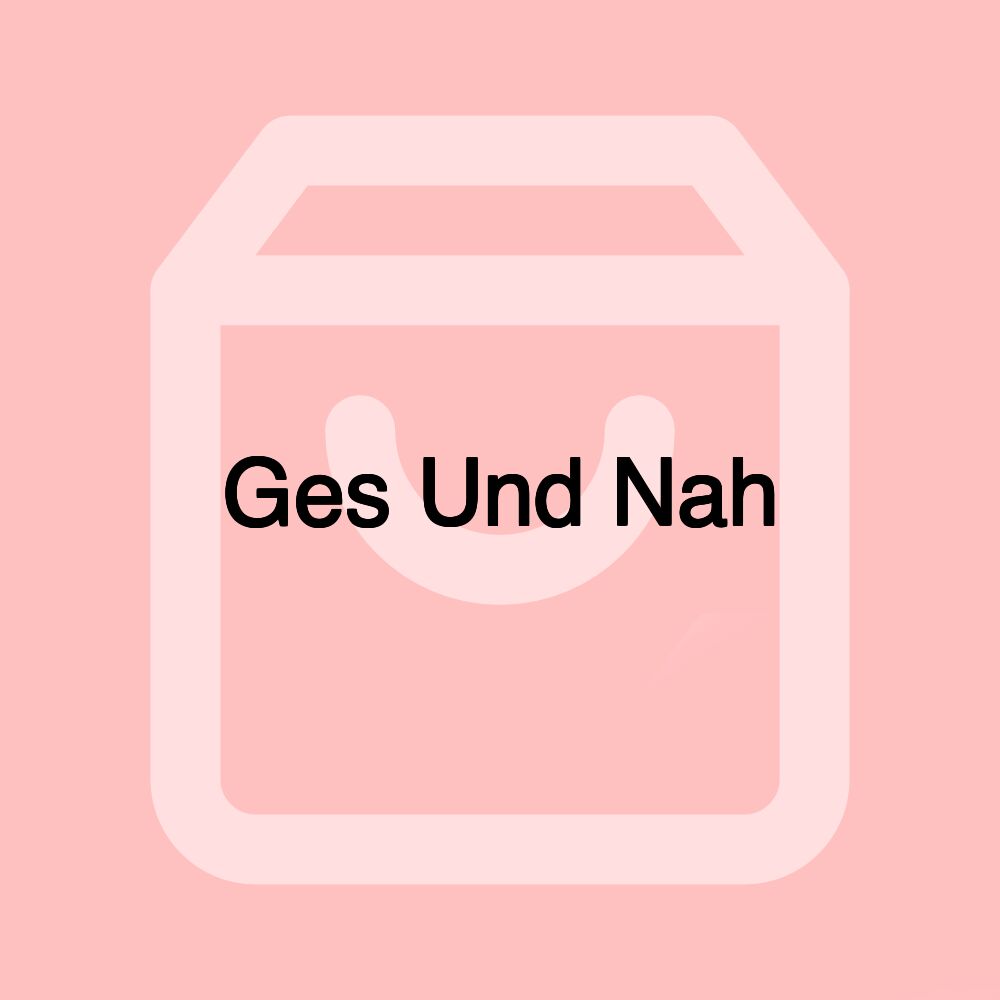 Ges Und Nah