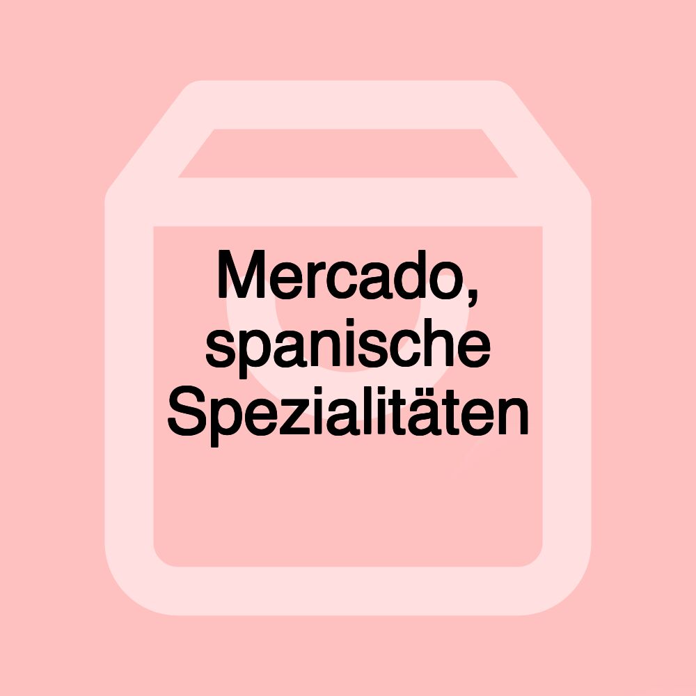 Mercado, spanische Spezialitäten