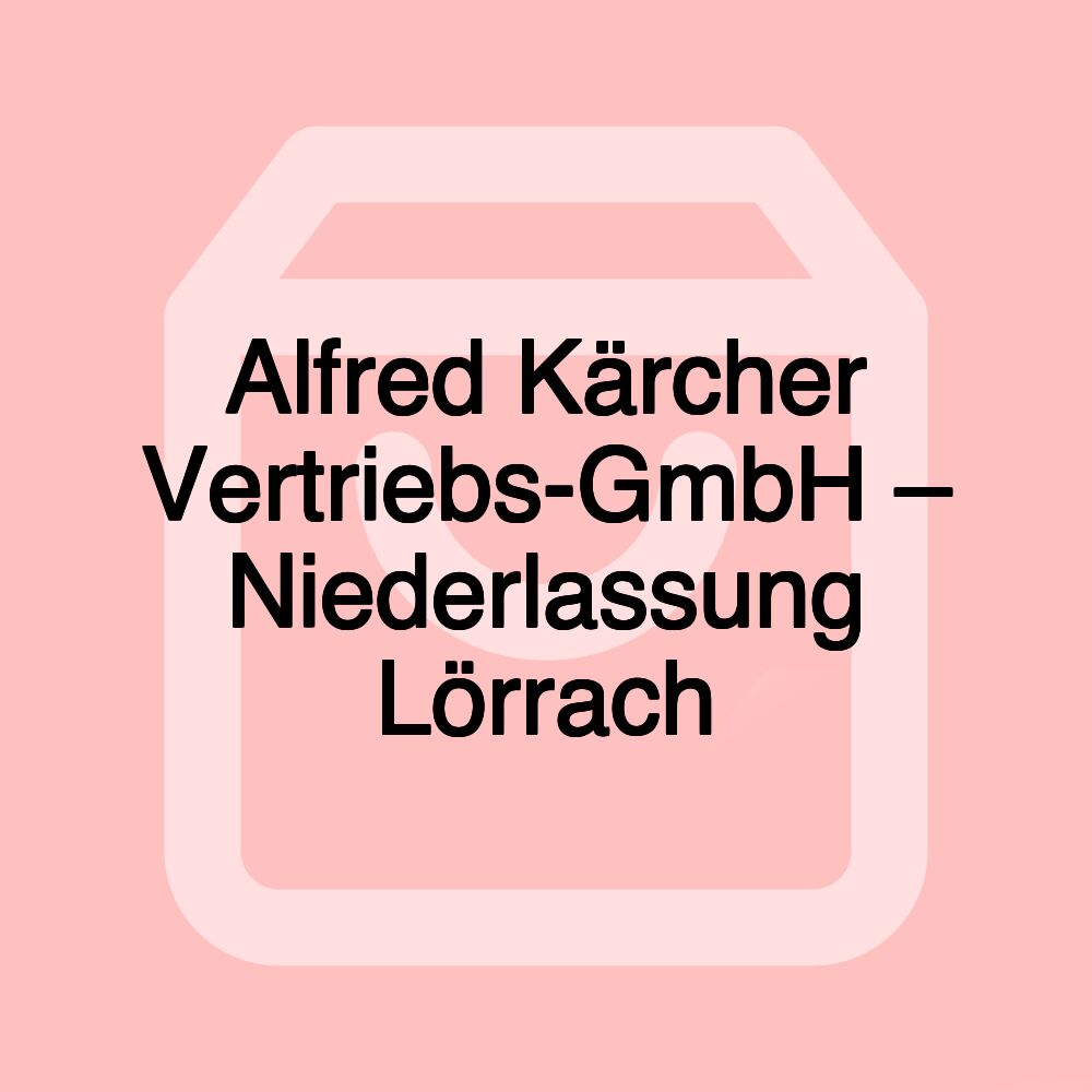 Alfred Kärcher Vertriebs-GmbH – Niederlassung Lörrach