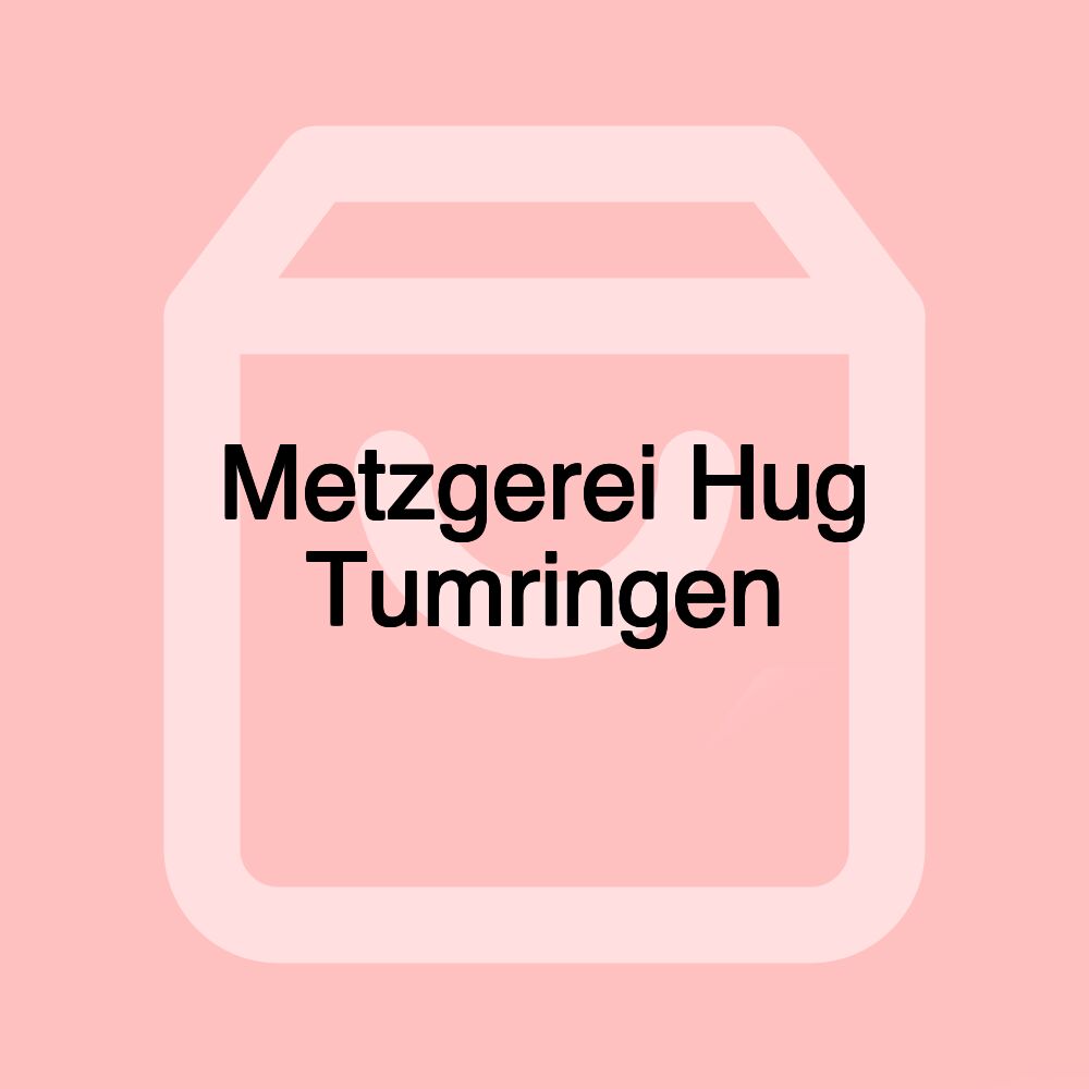 Metzgerei Hug Tumringen