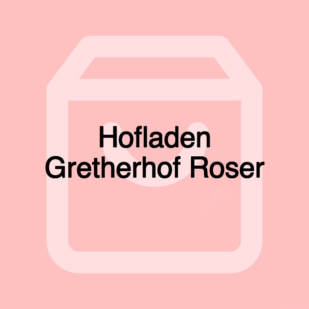 Hofladen Gretherhof Roser