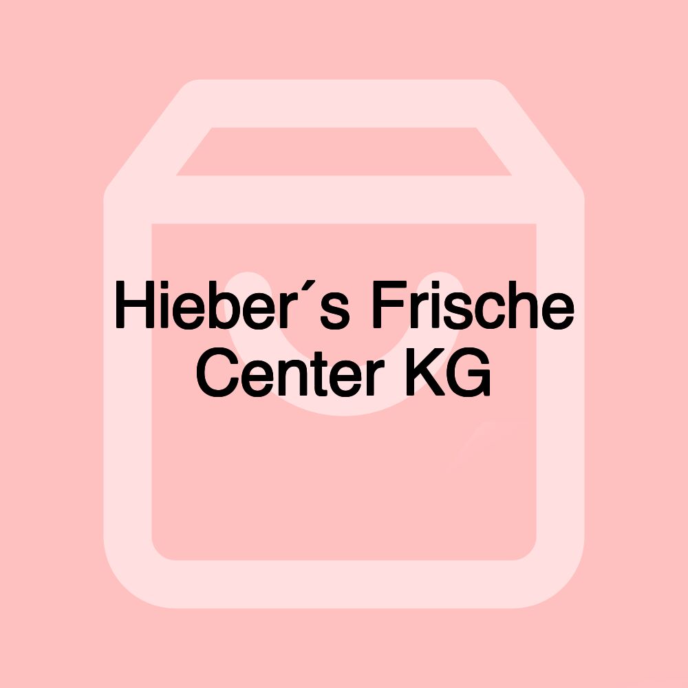 Hieber´s Frische Center KG