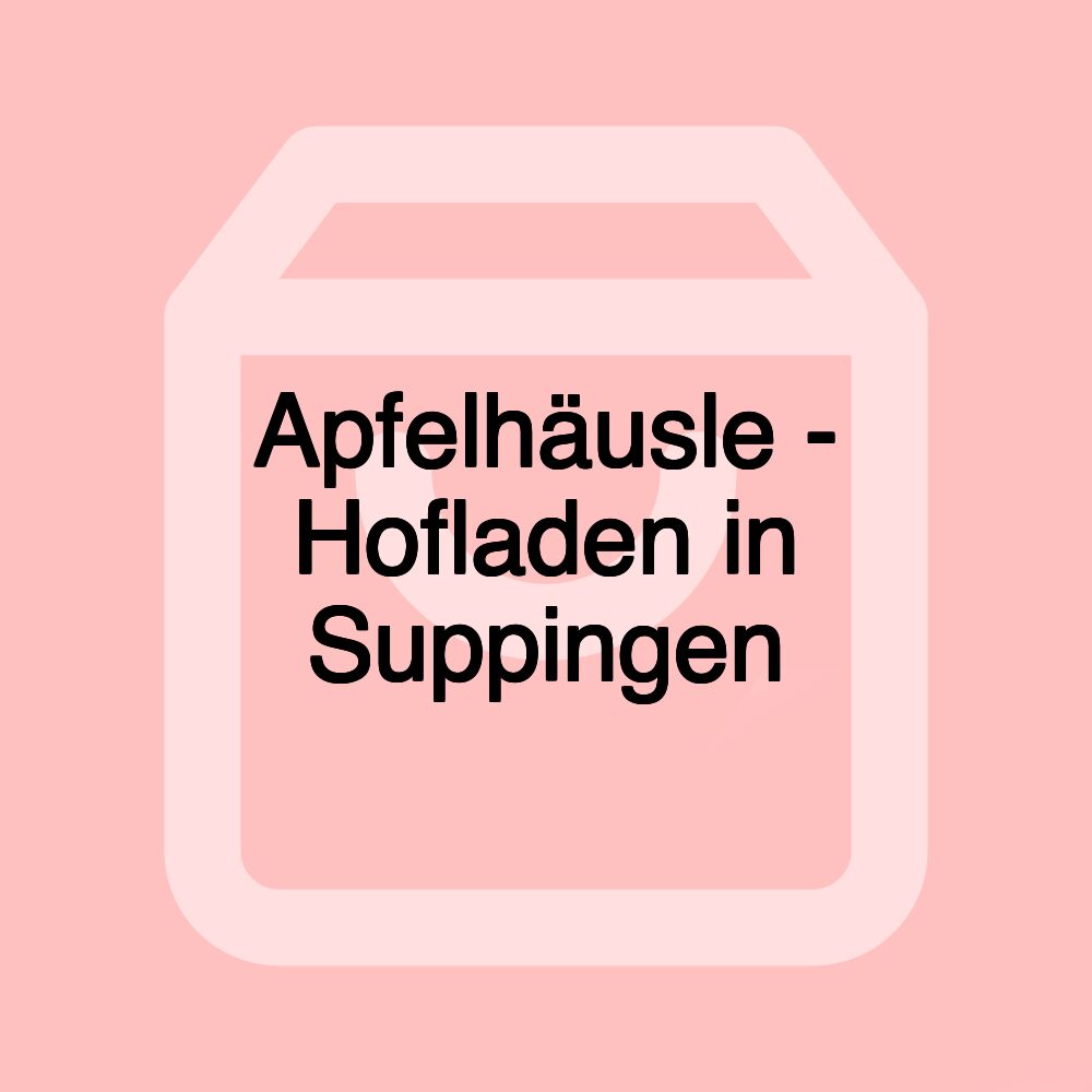 Apfelhäusle - Hofladen in Suppingen