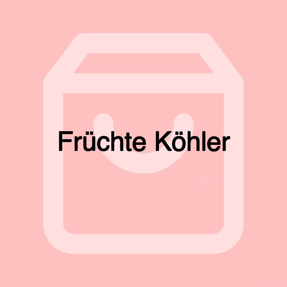 Früchte Köhler