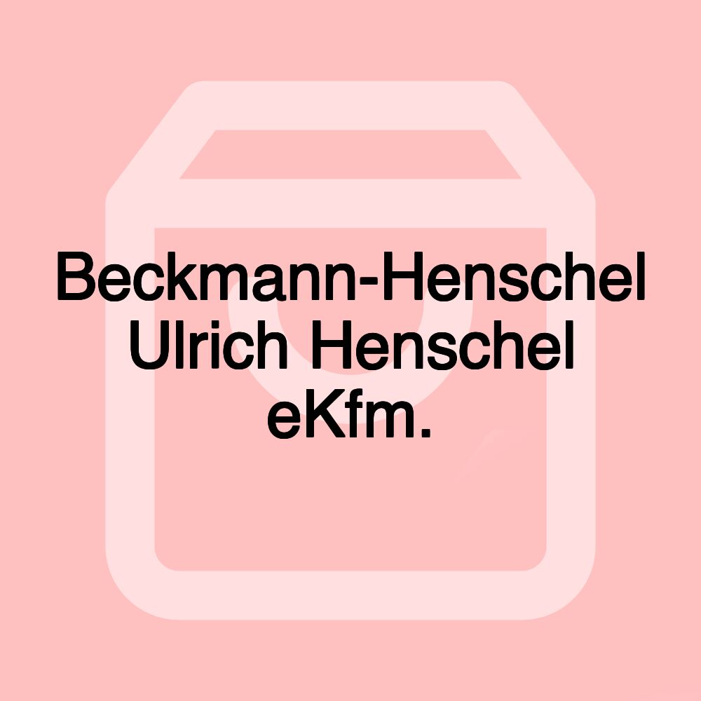 Beckmann-Henschel Ulrich Henschel eKfm.