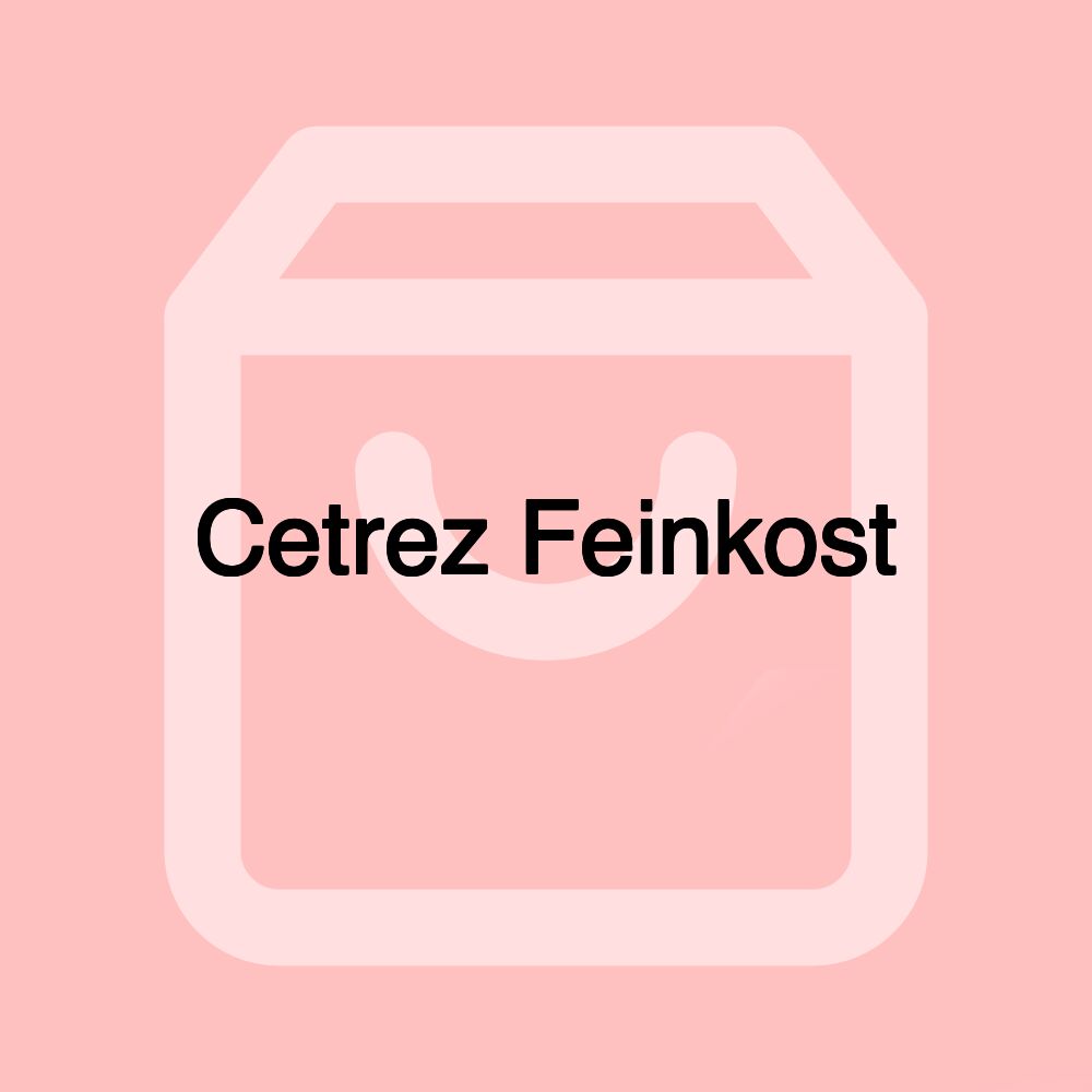 Cetrez Feinkost