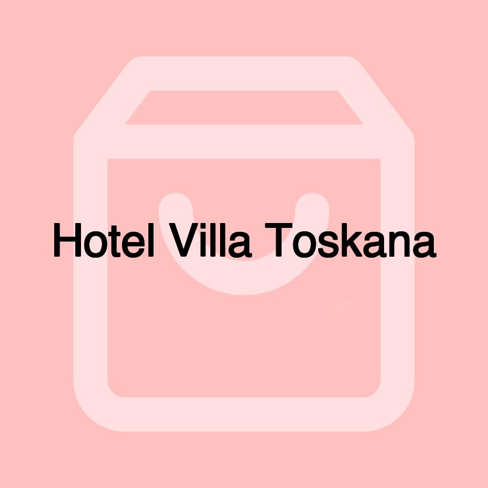 Hotel Villa Toskana