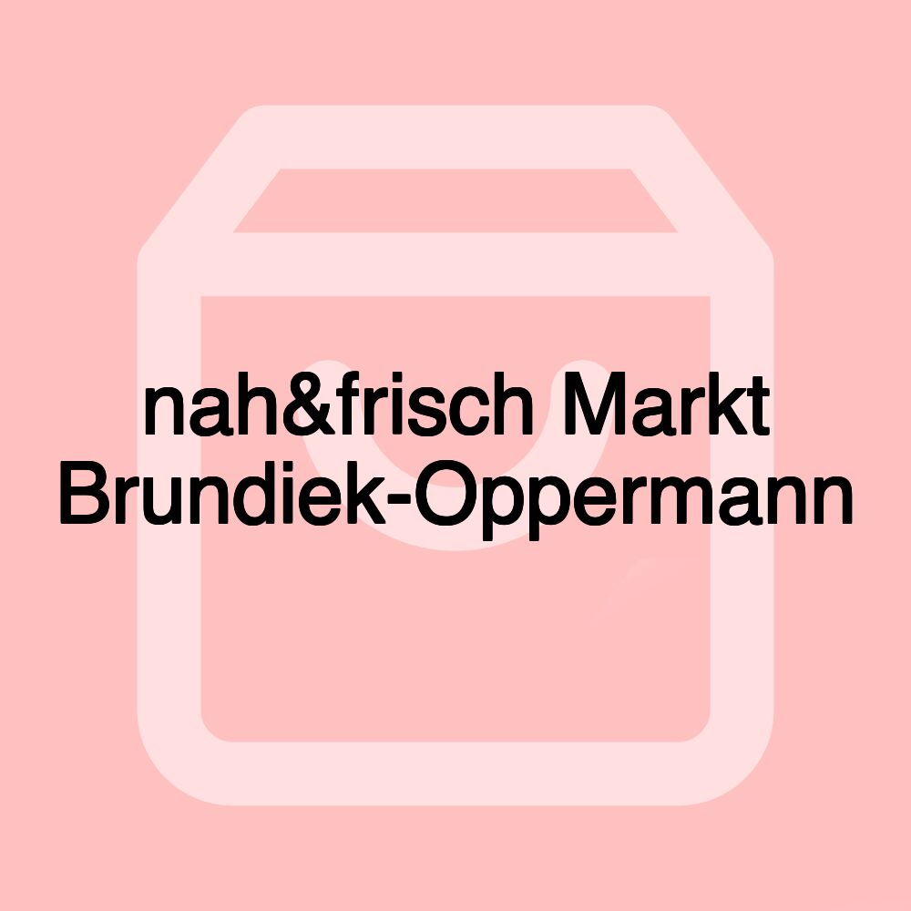 nah&frisch Markt Brundiek-Oppermann