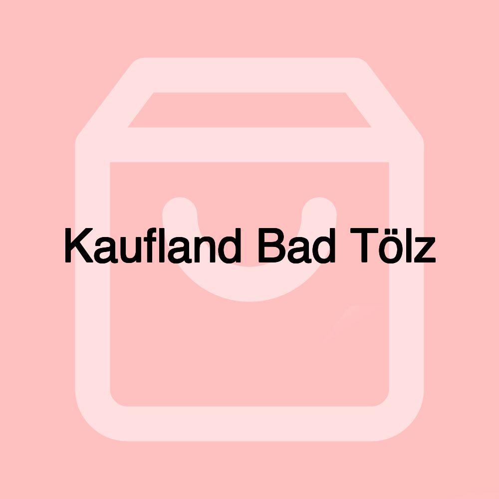 Kaufland Bad Tölz