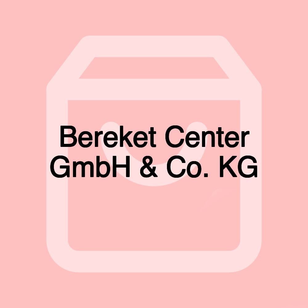 Bereket Center GmbH & Co. KG