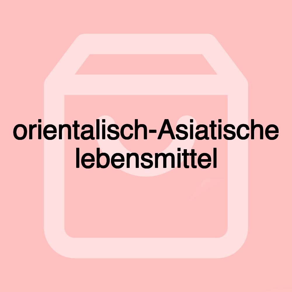 orientalisch-Asiatische lebensmittel